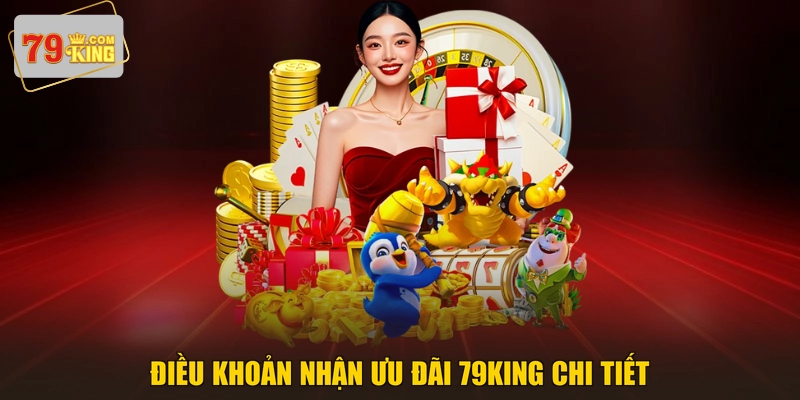 Điều khoản nhận ưu đãi 79KING chi tiết