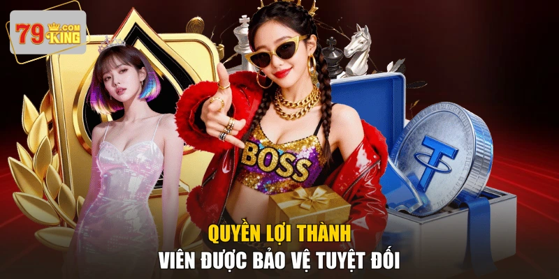 Quyền lợi thành viên được bảo vệ tuyệt đối