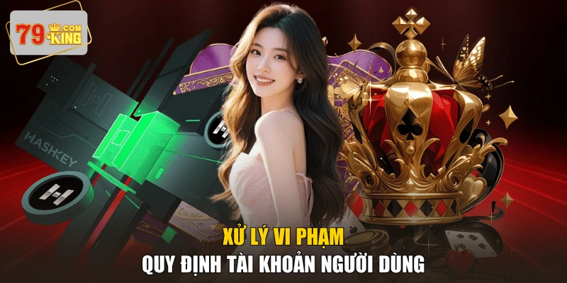 Xử lý vi phạm quy định tài khoản người dùng